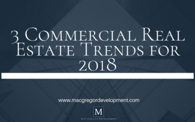 3 Commercial Real Estate Trends for 2018